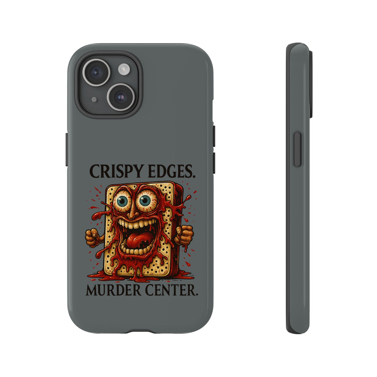 Phone Case — "Crispy Edges. Murder Center." Horror Toast Graphic