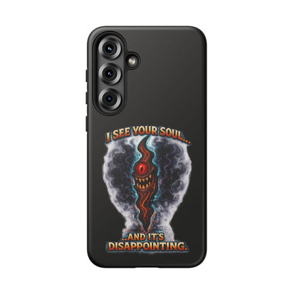 Phone Case — "I See Your Soul and It’s Disappointing" Dark Horror Graphic