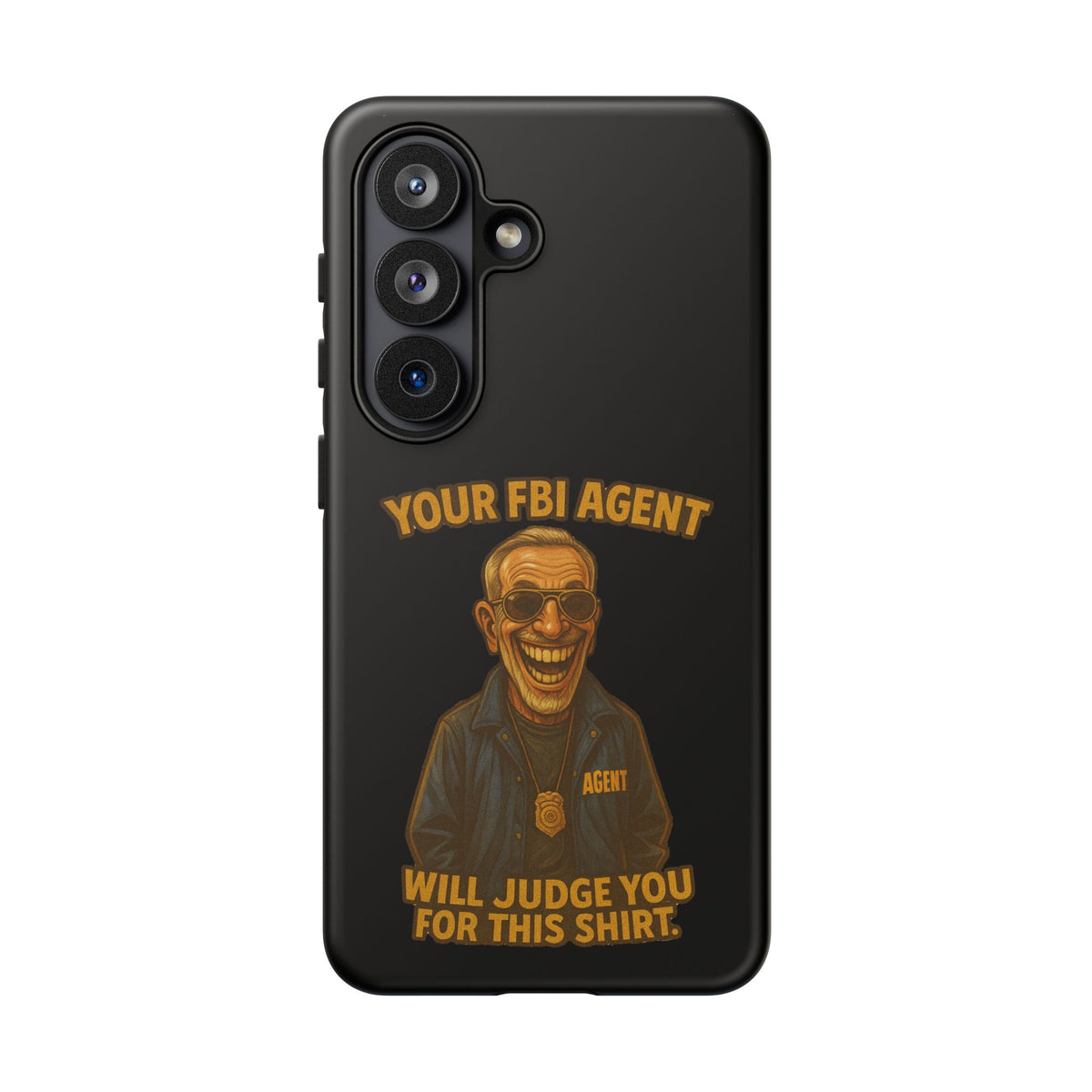 Phone Case — "Your FBI Agent Will Judge You For This Shirt" Funny Novelty Protective Case