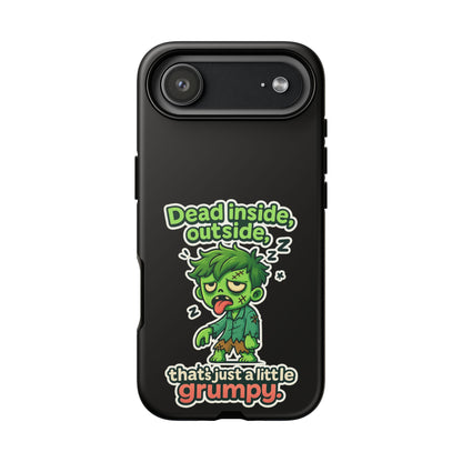 Phone Case — "Dead Inside, Outside, That's Just a Little Grumpy" Cute Zombie Design