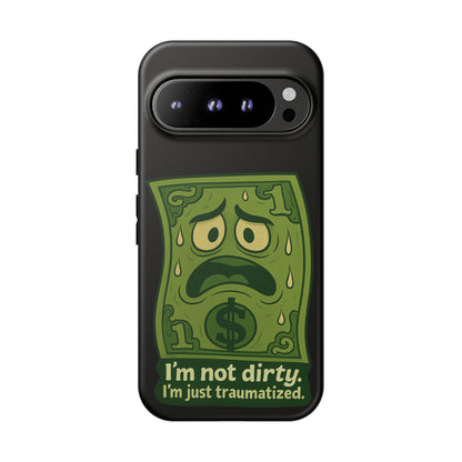 Phone Case — Funny Traumatized Dollar Bill Design ("I'm not dirty, I'm just traumatized")