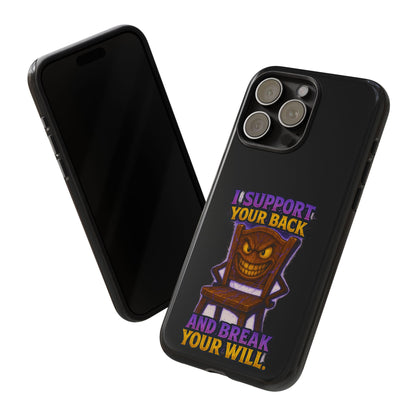 Phone Case — "I Support Your Back and Break Your Will" Funny Creepy Chair Design