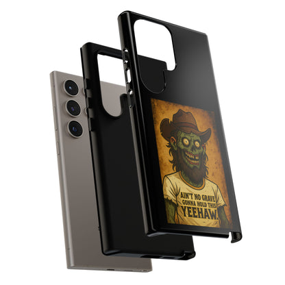 Zombie Cowboy Phone Case — "Ain't No Grave Gonna Hold This Yeehaw" Protective iPhone Cover