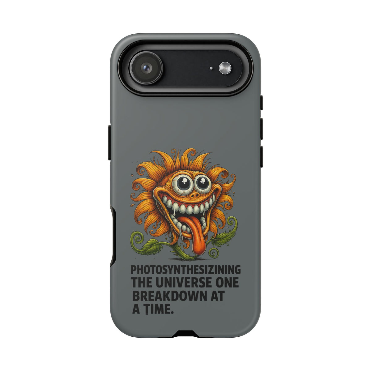 Funny Monster Sunflower Phone Case — "Photosynthesizing the Universe One Breakdown at a Time"