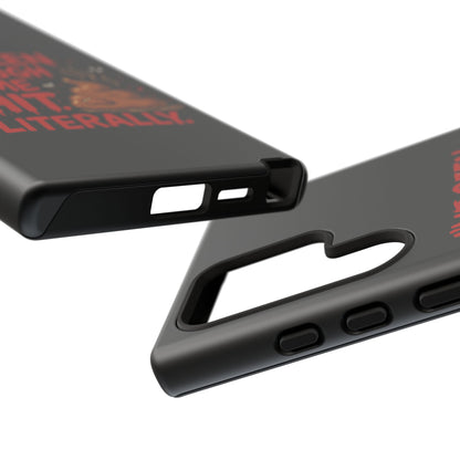 Phone Case — "I've Been Through Some Shit. Literally." Humorous Resilient Tough Case
