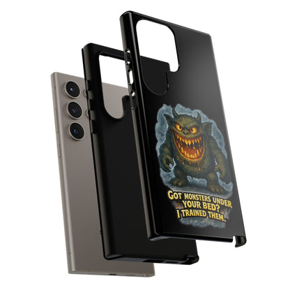 Phone Case — "Got Monsters Under Your Bed? I Trained Them" Funny Monster Design