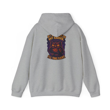 Owl Graphic Hoodie — "If I Roll My Eyes Any Harder I'll Take Flight" Chest Back Print