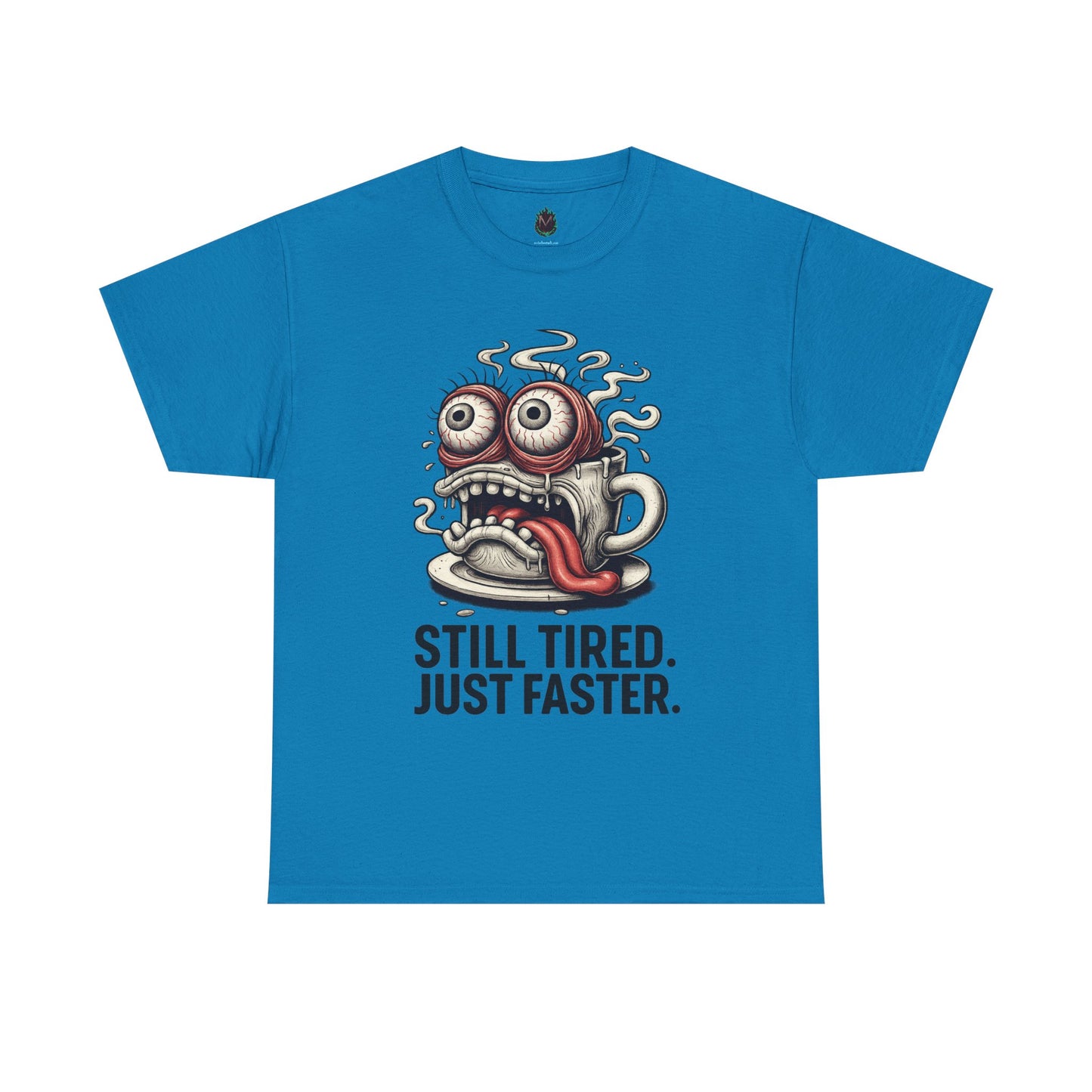 Still Tired – Speed Fueled Coffee Tee