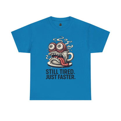 Still Tired – Speed Fueled Coffee Tee