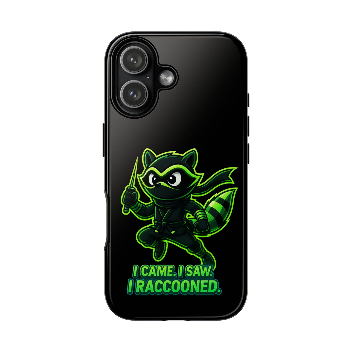 Raccoon Ninja Phone Case — "I Came. I Saw. I Raccooned." Protective iPhone Cover