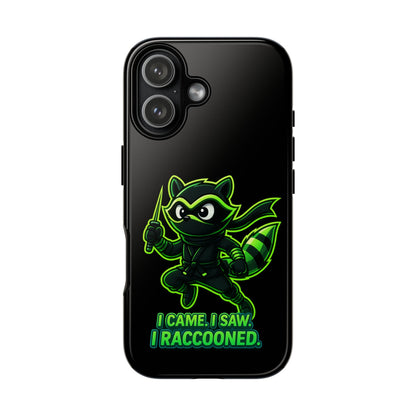 Raccoon Ninja Phone Case — "I Came. I Saw. I Raccooned." Protective iPhone Cover