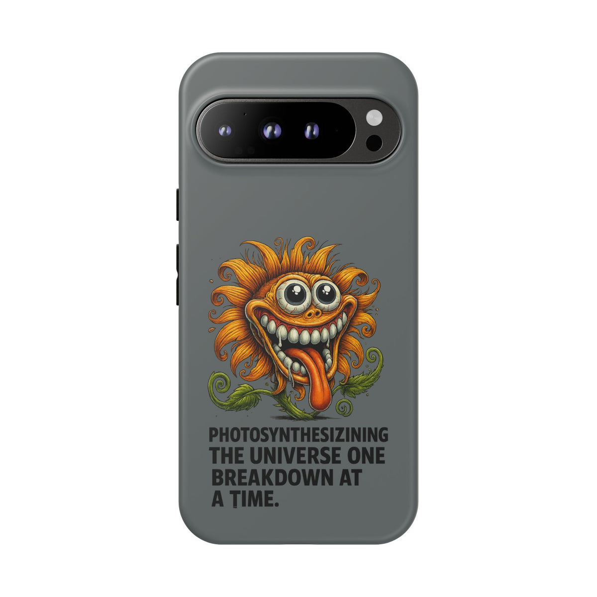 Funny Monster Sunflower Phone Case — "Photosynthesizing the Universe One Breakdown at a Time"