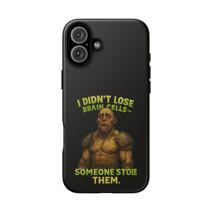 Phone Case — "I Didn't Lose Brain Cells, Someone Stole Them" Funny Zombie Warrior Protective Cover