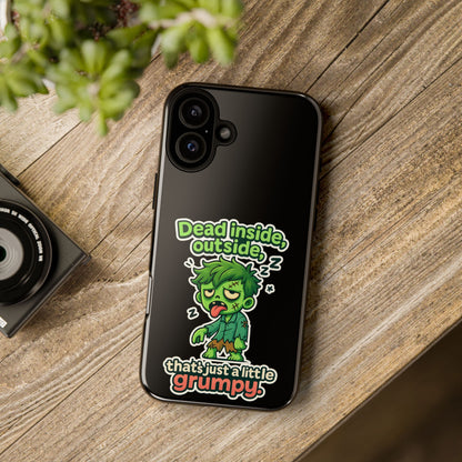 Phone Case — "Dead Inside, Outside, That's Just a Little Grumpy" Cute Zombie Design