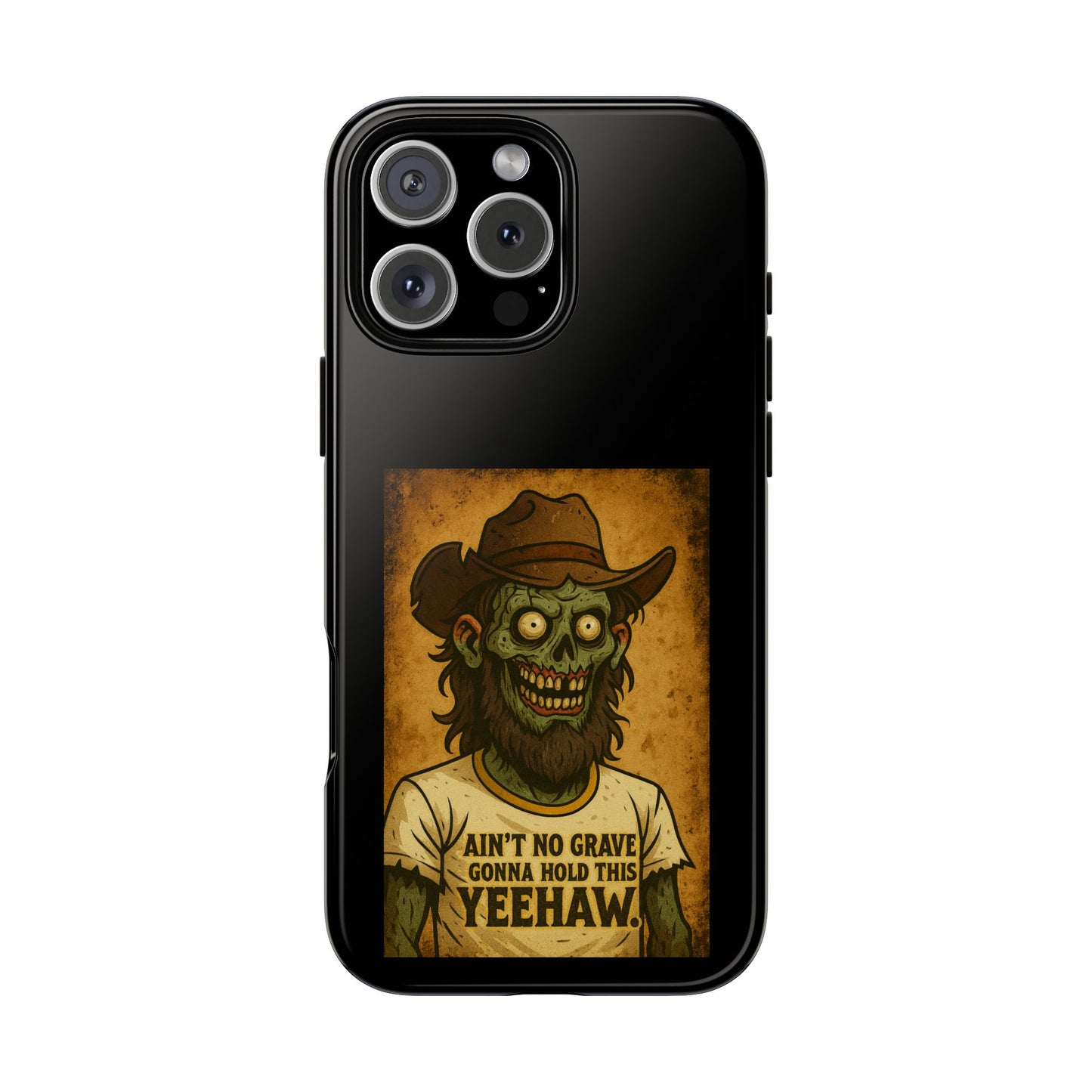 Zombie Cowboy Phone Case — "Ain't No Grave Gonna Hold This Yeehaw" Protective iPhone Cover