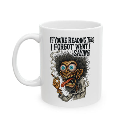 I Forgot What I Saying – Forgetful Maniac Mug