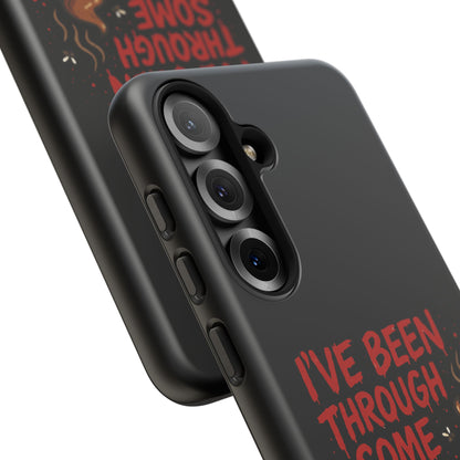 Phone Case — "I've Been Through Some Shit. Literally." Humorous Resilient Tough Case