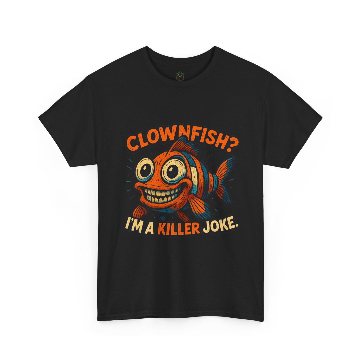 Clownfish I'm a Killer Joke T-Shirt | Funny Fish Illustration