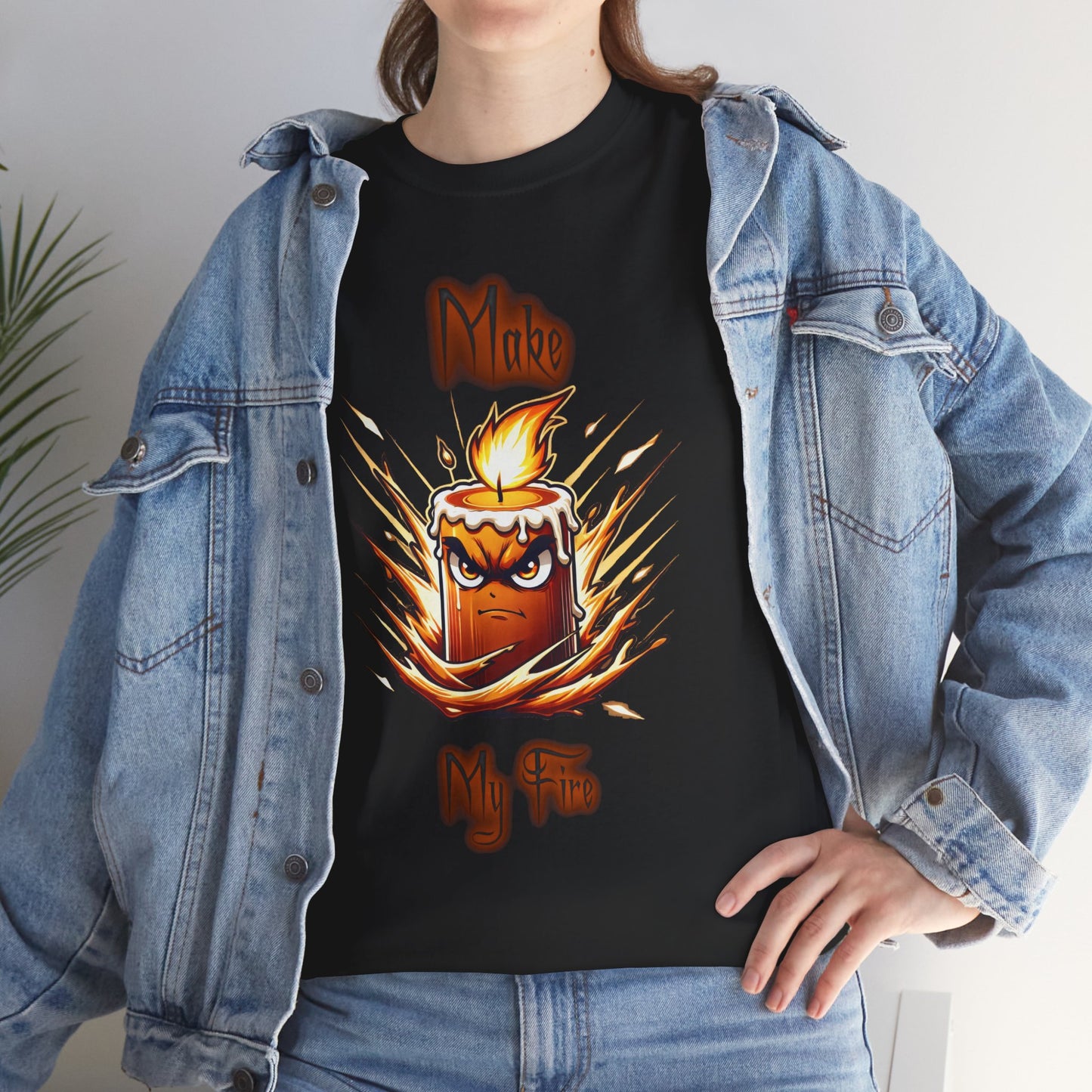 "Make My Fire" Fiery Attitude T-Shirt