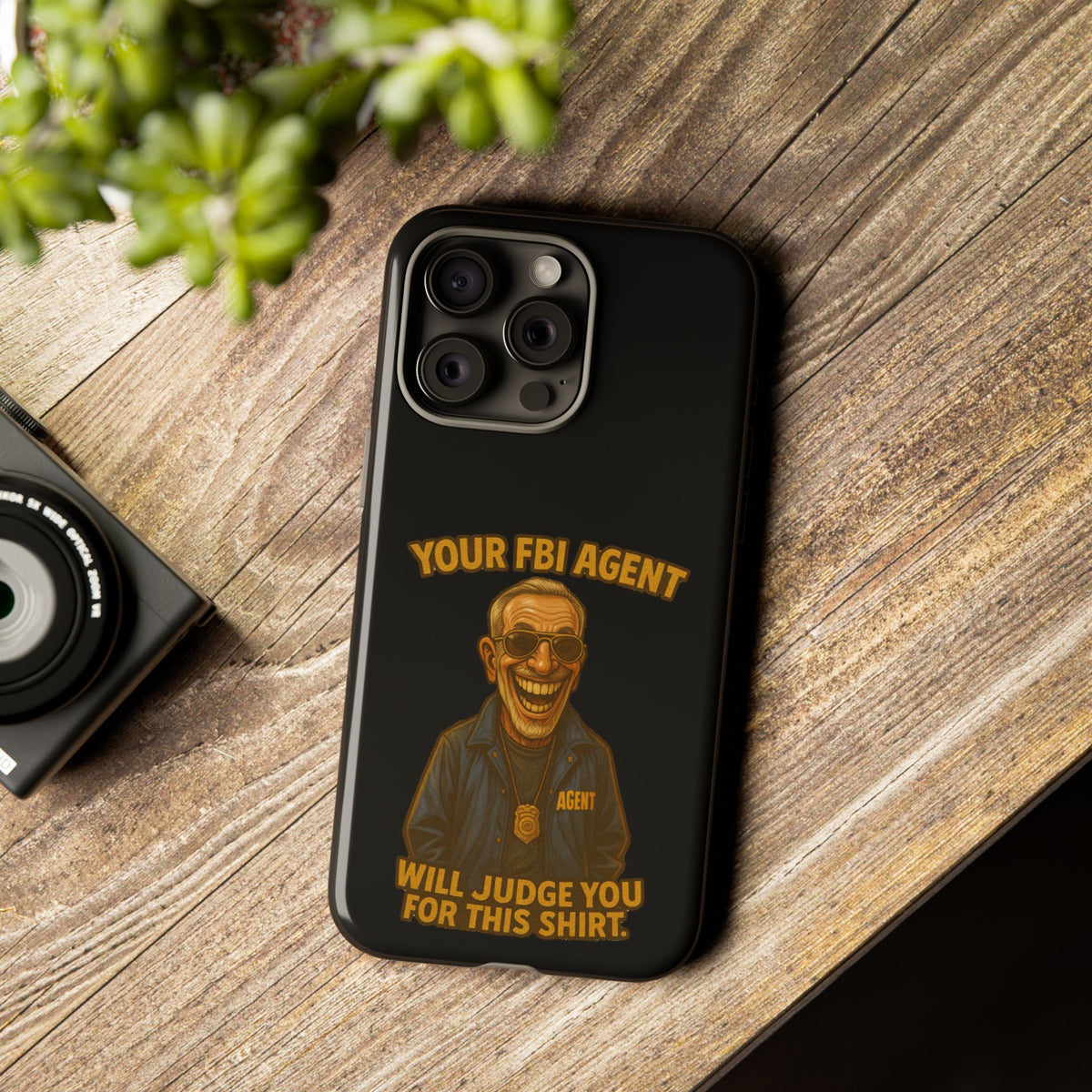 Phone Case — "Your FBI Agent Will Judge You For This Shirt" Funny Novelty Protective Case