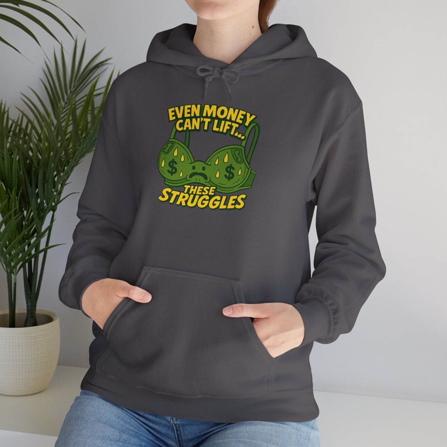 Even Money Can’t Lift These Struggles Hoodie