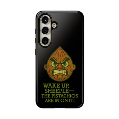 Angry Pistachio Phone Case — "Wake Up, Sheeple — The Pistachios Are In On It!"