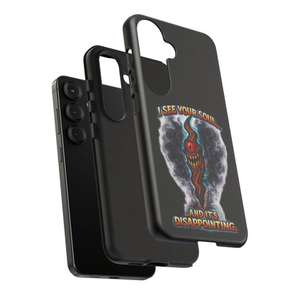 Phone Case — "I See Your Soul and It’s Disappointing" Dark Horror Graphic