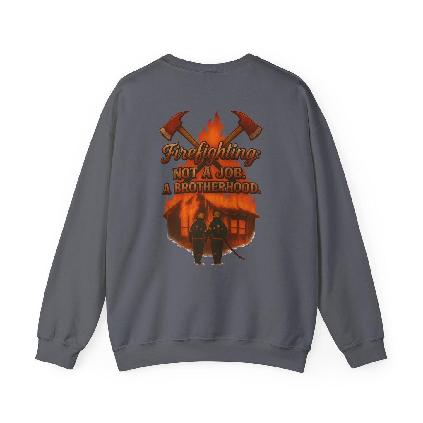 Firefighting: Not a Job, a Brotherhood Crewneck Sweatshirt
