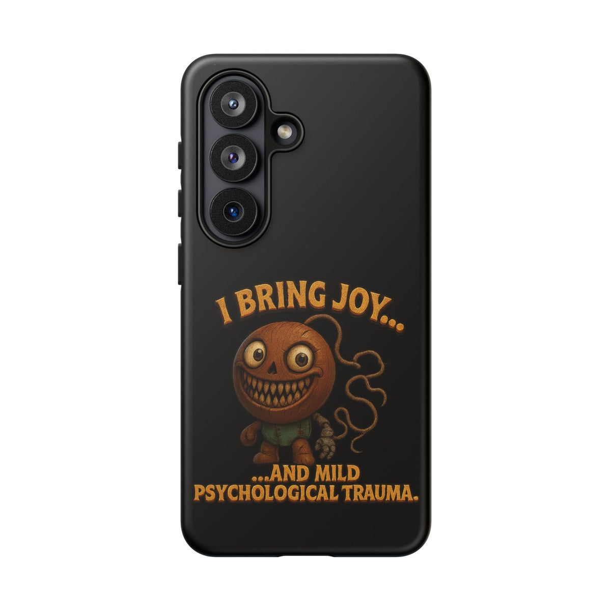 Phone Case — "I Bring Joy... and Mild Psychological Trauma" Funny Creepy Design