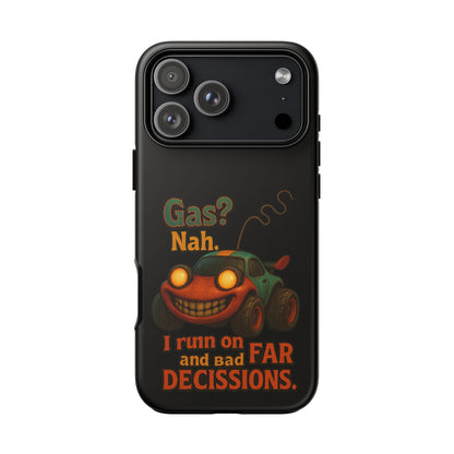 Phone Case — "Gas? Nah. I Run on Bad Far Decisions" Funny Cartoon Car Protective Cover