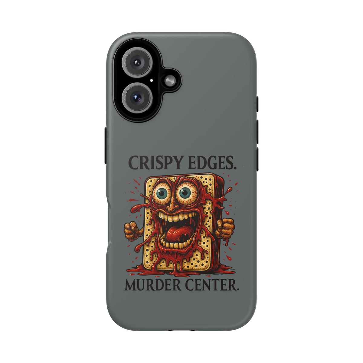 Phone Case — "Crispy Edges. Murder Center." Horror Toast Graphic
