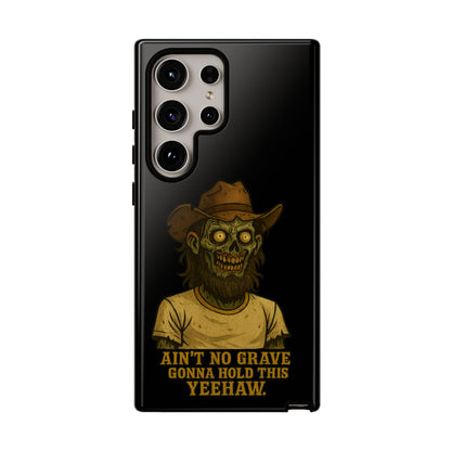 Zombie Cowboy Phone Case — "Ain't No Grave Gonna Hold This Yeehaw" Protective iPhone Cover