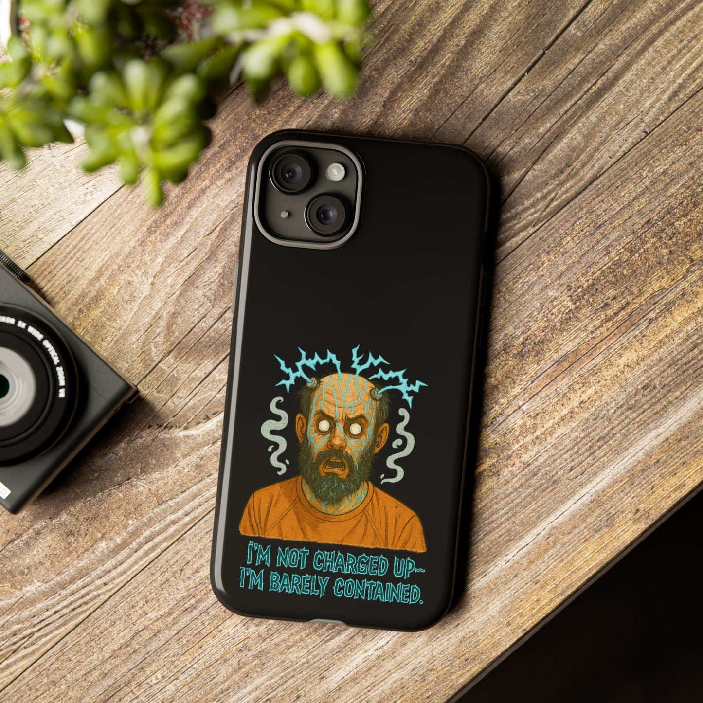 Phone Case — “I’m Not Charged Up… I’m Barely Contained” Electric Horror Design