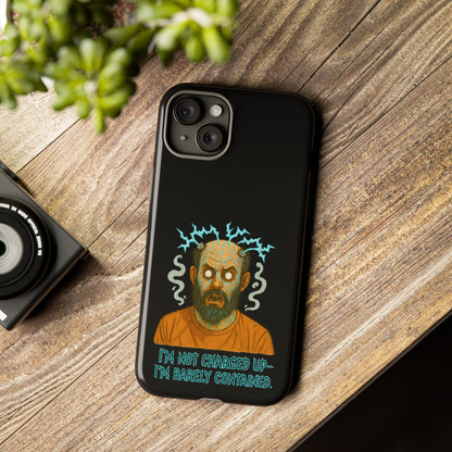 Phone Case — “I’m Not Charged Up… I’m Barely Contained” Electric Horror Design