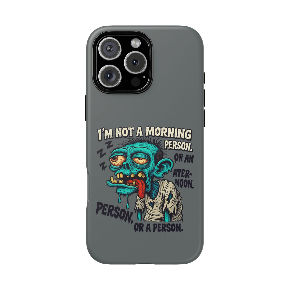 Funny Zombie Phone Case — "I'm Not a Morning Person" Graphic Tough Case