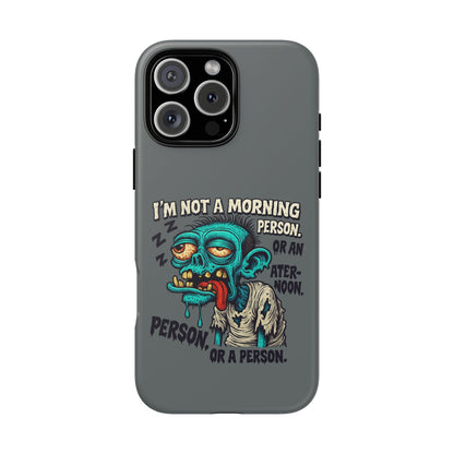 Funny Zombie Phone Case — "I'm Not a Morning Person" Graphic Tough Case