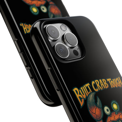 Phone Case - "Built Crab Tough" Funny Crab Graphic Protective Case