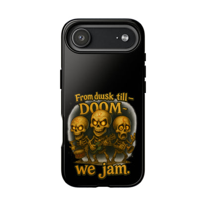 Phone Case — "From Dusk Till Doom We Jam" Skeleton Band Design