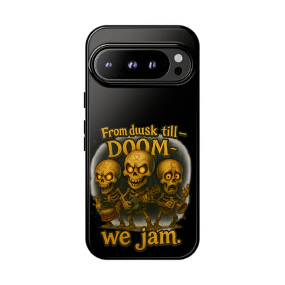 Phone Case — "From Dusk Till Doom We Jam" Skeleton Band Design