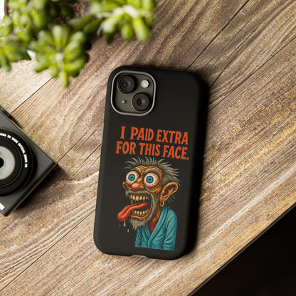 Funny ‘I Paid Extra For This Face’ Phone Case — Retro Horror Cartoon Design
