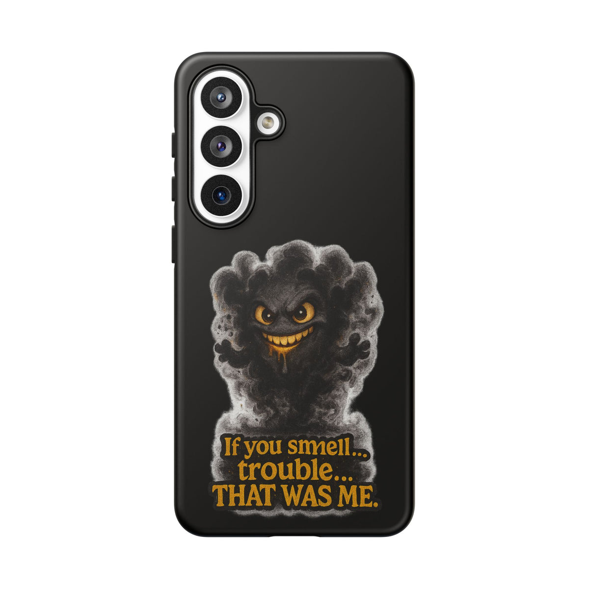 Phone Case — "If You Smell Trouble... THAT WAS ME" Smoky Mischief Protective Case