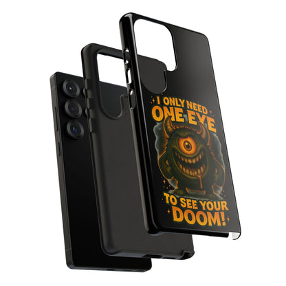 Monster One-Eye Phone Case — "I Only Need One Eye to See Your Doom"