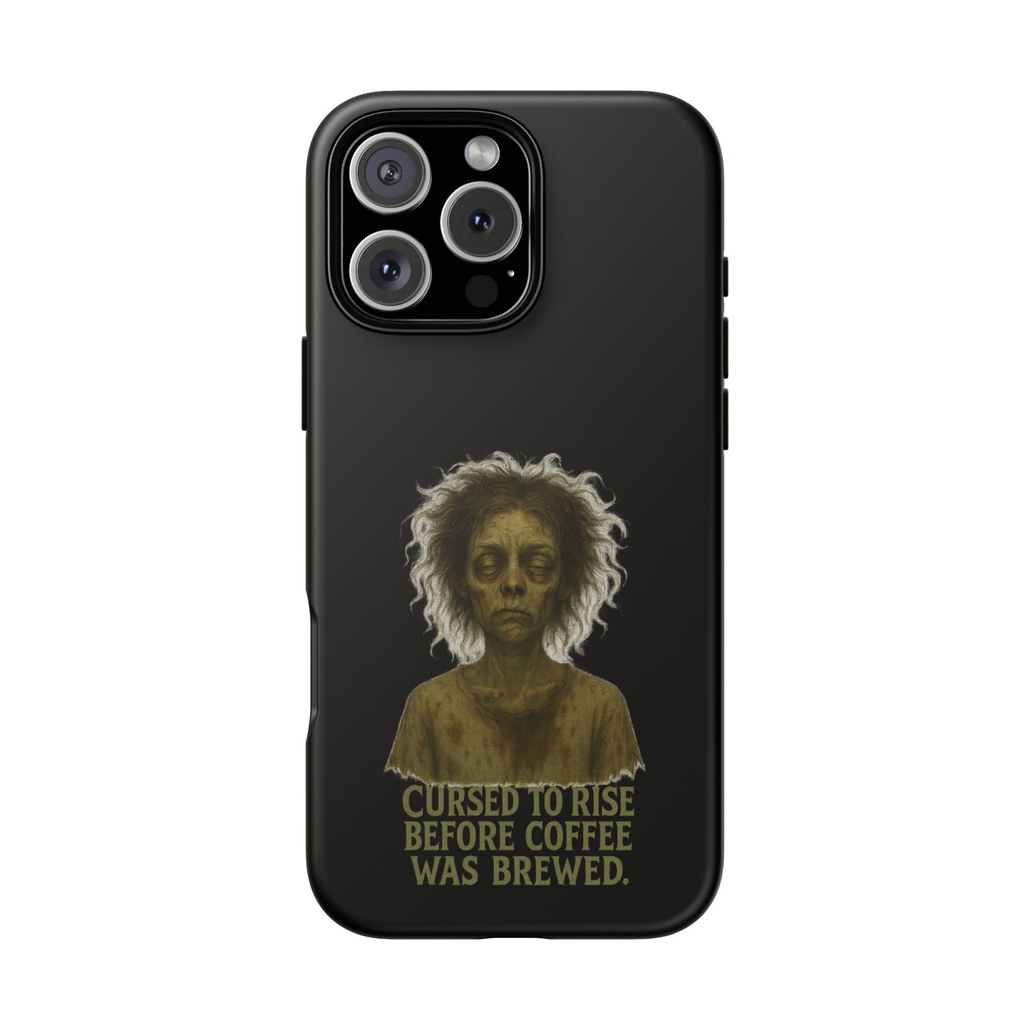 Phone Case — “Cursed to Rise Before Coffee Was Brewed” Goth Horror Design