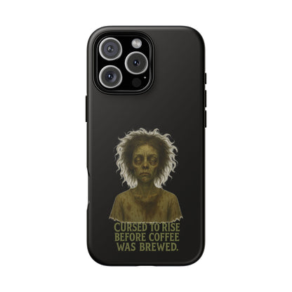 Phone Case — “Cursed to Rise Before Coffee Was Brewed” Goth Horror Design
