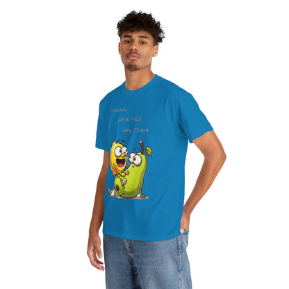 We’re Halfway There Funny Fruit T-Shirt
