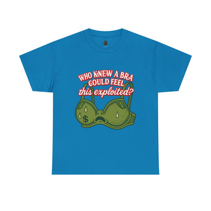 Who Knew a Bra Could Feel This Exploited? – Funny Money Bra Sweat T-Shirt