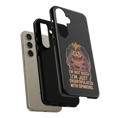 Phone Case — "I'm Not Bossy, I'm Just Overpopulated With Opinions" Funny Monster Graphic