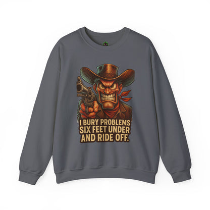 I Bury Problems Six Feet Under Crewneck Sweatshirt