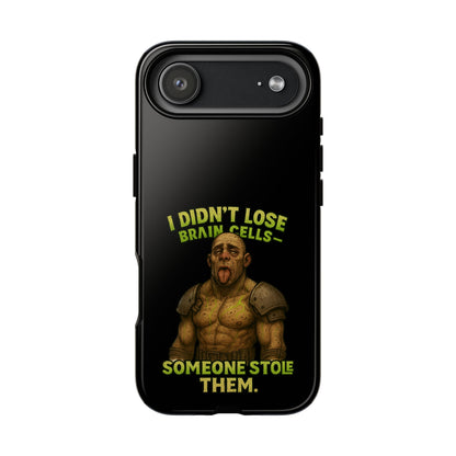 Phone Case — "I Didn't Lose Brain Cells, Someone Stole Them" Funny Zombie Warrior Protective Cover