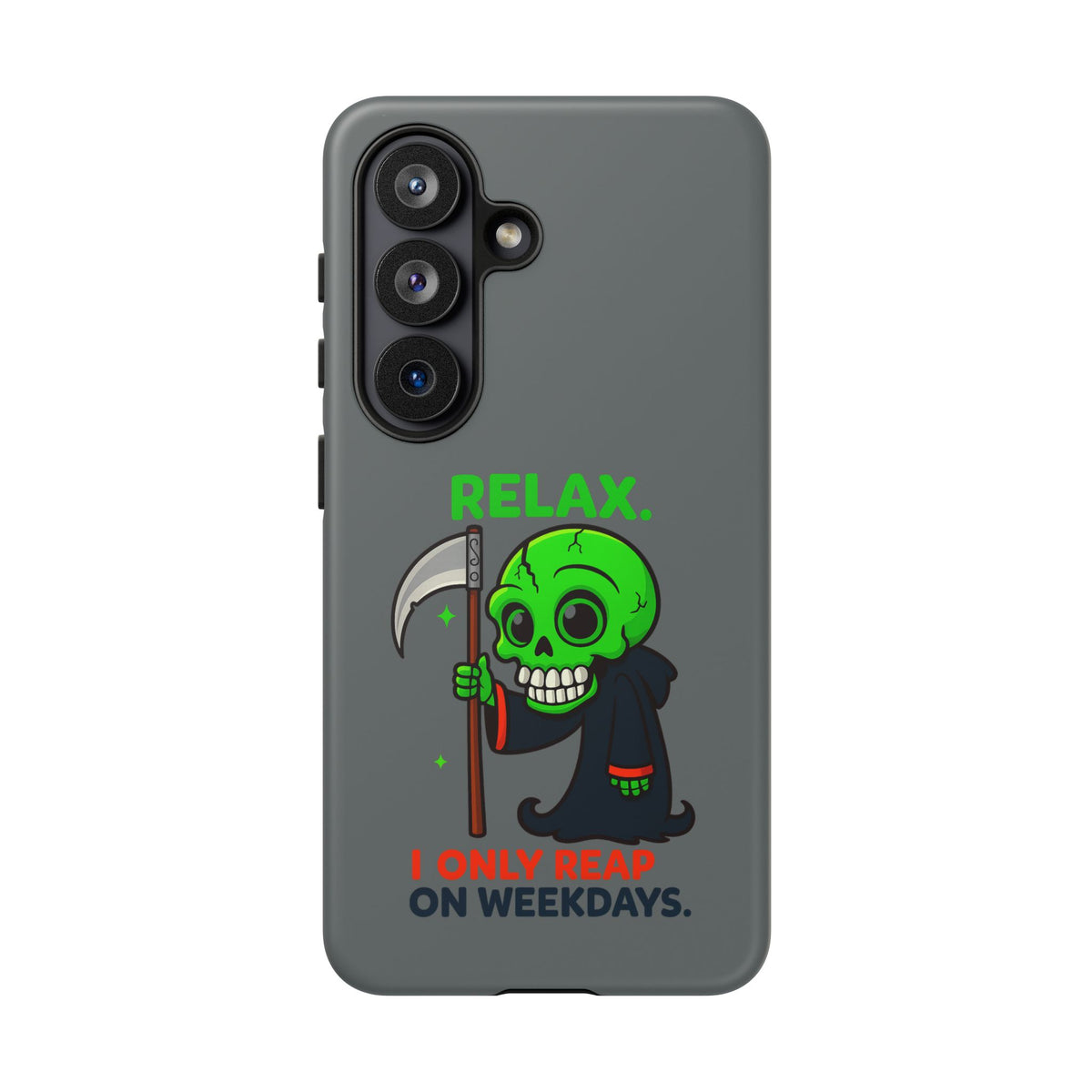 Phone Case — 'Relax. I Only Reap on Weekdays.' Cute Green Grim Reaper Protective Cover